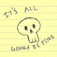 It's all gonna be fine